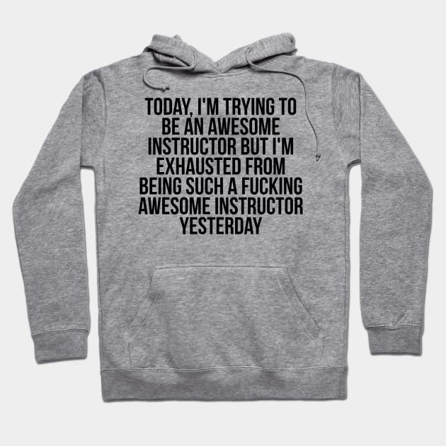 Fkn awesome instructor Hoodie by IndigoPine